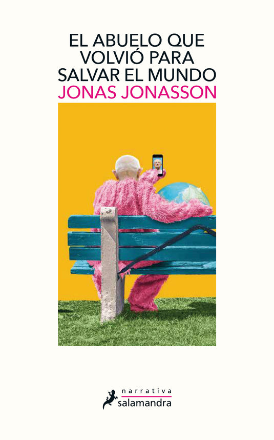 EL ABUELO QUE VOLVIÓ PARA SALVAR EL MUNDO - JONAS JONASSON