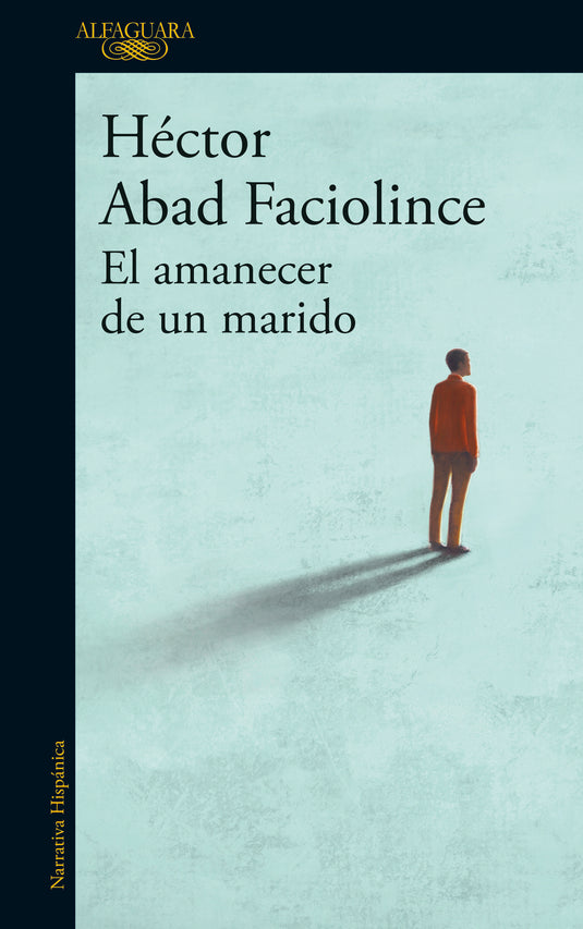 EL AMANECER DE UN MARIDO - HÉCTOR ABAD FACIOLINCE