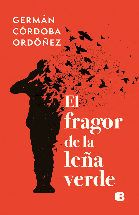 EL FRAGOR DE LA LEÑA VERDE - GERMAN EDMUNDO CORDOBA ORDOÑEZ