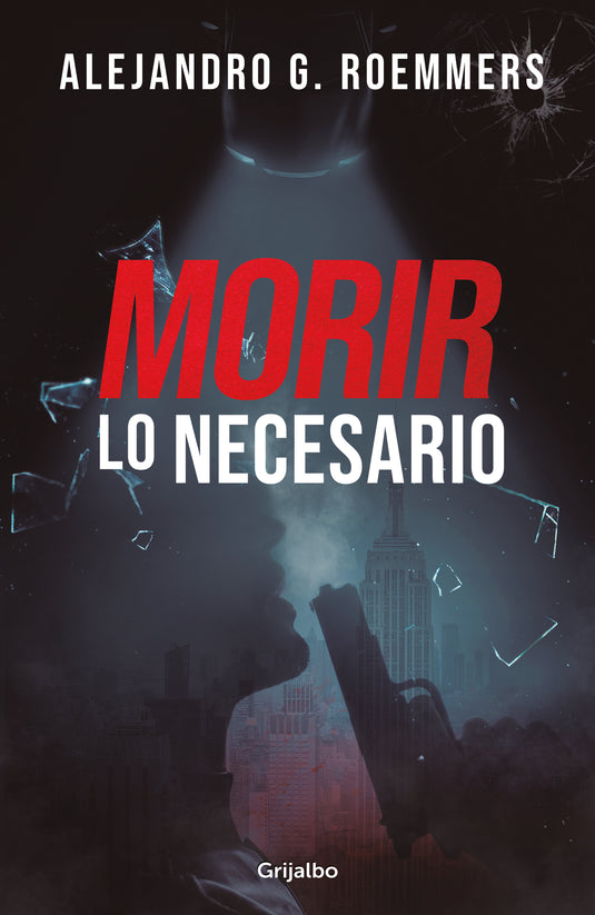 MORIR LO NECESARIO - ALEJANDRO G. ROEMMERS