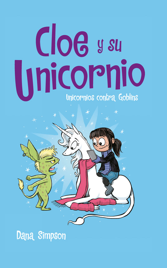 CLOE Y SU UNICORNIO. UNICORNIOS CONTRA GOBLINS 3 - DANA SIMPSON