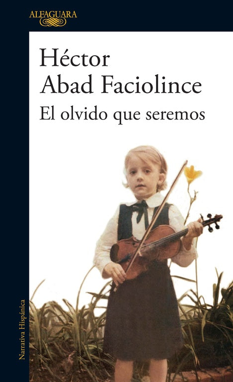 EL OLVIDO QUE SEREMOS - HÉCTOR ABAD FACIOLINCE