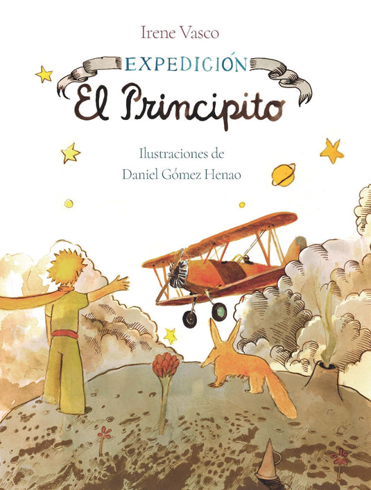 EXPEDICIÓN EL PRINCIPITO - IRENE VASCO ; DANIEL GÓMEZ HENAO