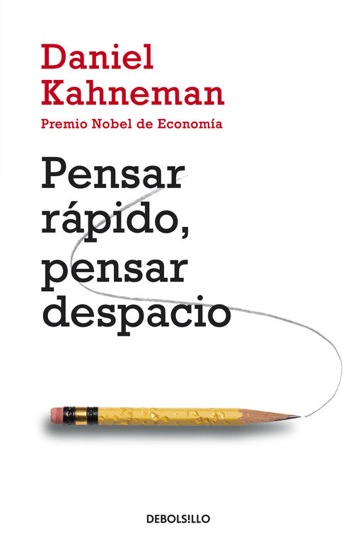 PENSAR RÁPIDO, PENSAR DESPACIO - DANIEL KAHNEMAN