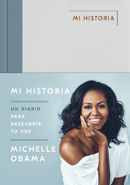 MI HISTORIA: UN DIARIO PARA DESCUBRIR TU VOZ - MICHELLE OBAMA