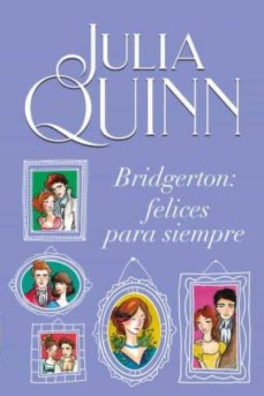 BRIDGERTON: FELICES PARA SIEMPRE - JULIA QUINN