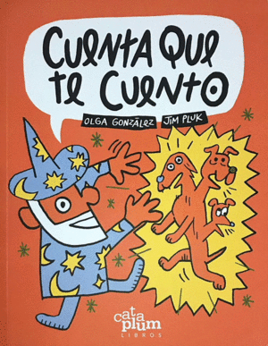 CUENTA QUE TE CUENTO  Cataplum- GONZÁLEZ, OLGA - PLUK, JIM