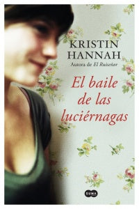 EL BAILE DE LAS LUCIÉRNAGAS - KRISTIN HANNAH