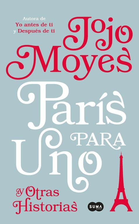 PARÍS PARA UNO Y OTRAS HISTORIAS - JOJO MOYES