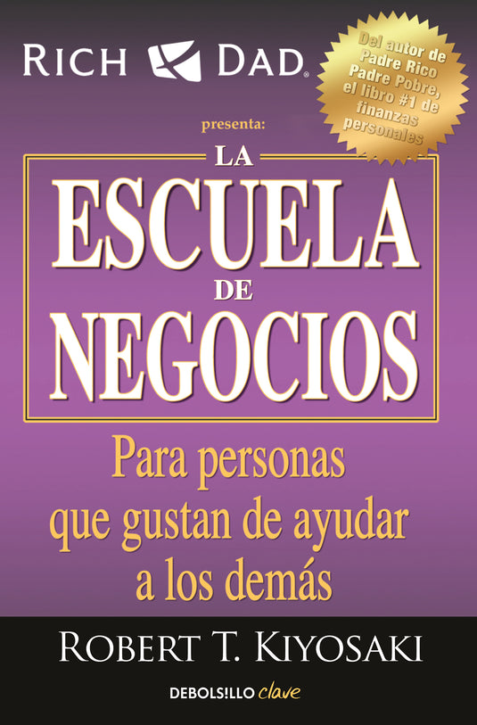 LA ESCUELA DE NEGOCIOS (BESTSELLER) - ROBERT T. KIYOSAKI