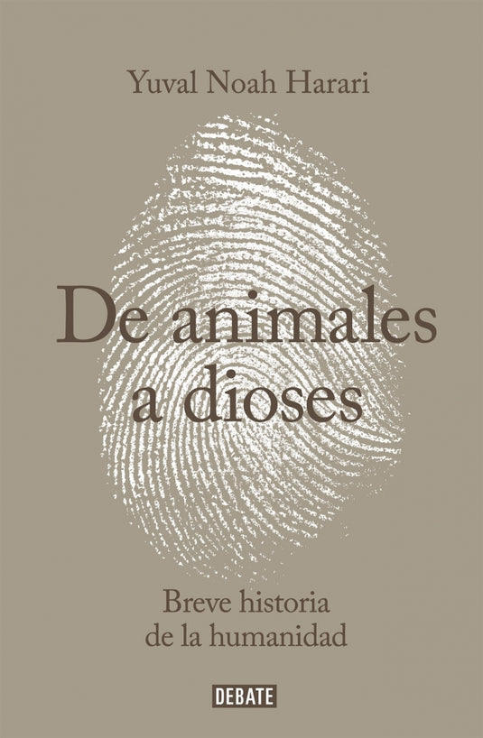 DE ANIMALES A DIOSES - YUVAL NOAH HARARI