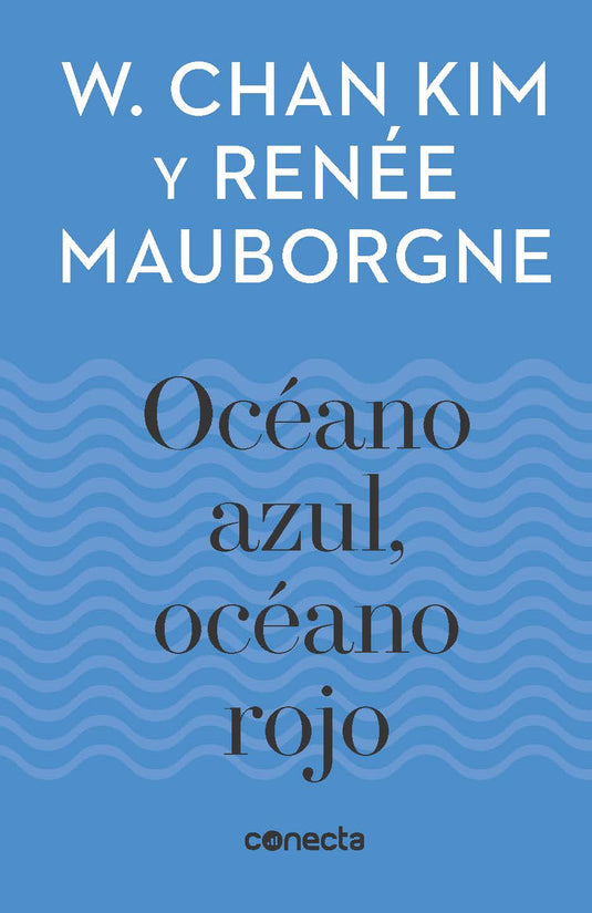 OCÉANO AZUL, OCÉANO ROJO - W. CHAN KIM ; RENÉE MAUBORGNE