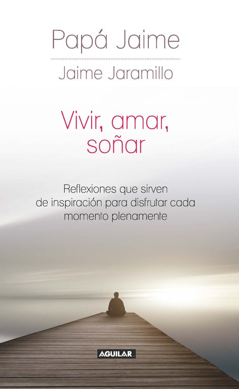 VIVIR, AMAR, SOÑAR - JAIME JARAMILLO