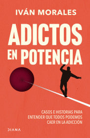 ADICTOS EN POTENCIA - IVAN MORALES