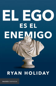 EL EGO ES EL ENEMIGO- RYAN HOLIDAY
